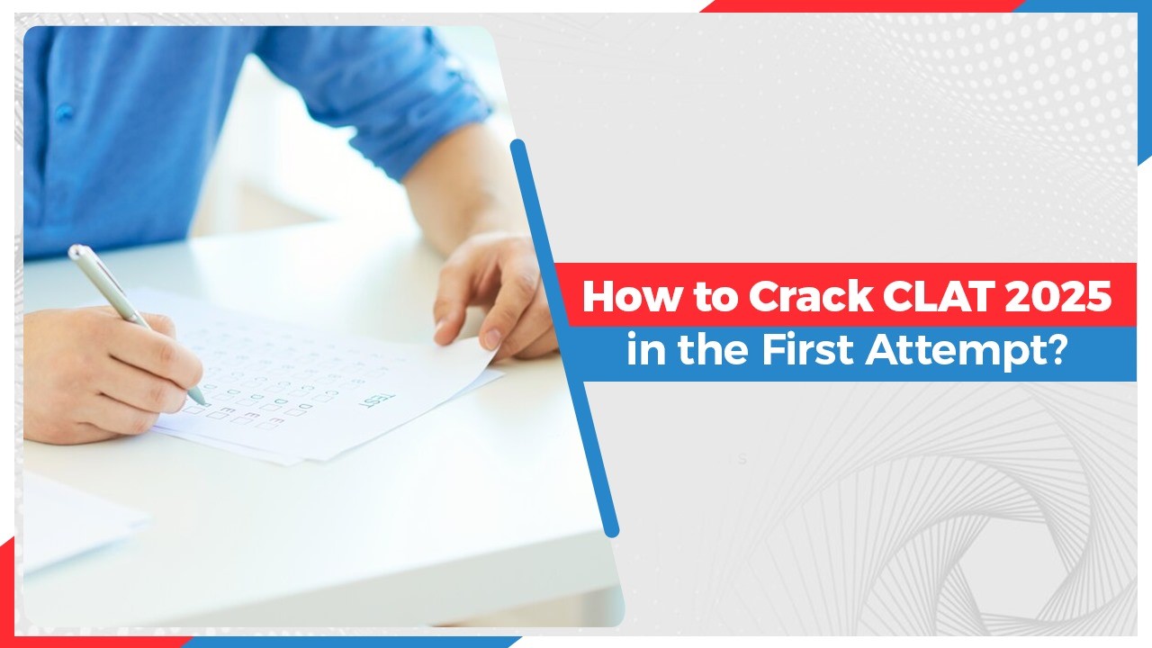 How to Crack CLAT 2025 in the First Attempt.jpg